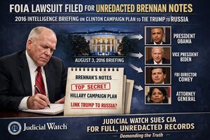 Judicial Watch Sues CIA for Brennan's Unredacted 2016 Notes on Clinton "Plan" Intelligence